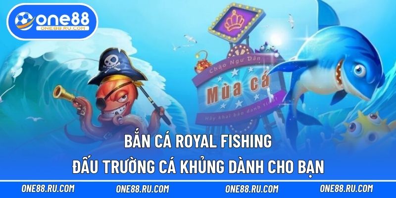 Bắn Cá Royal Fishing