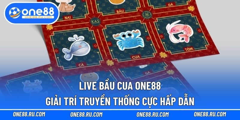 Live bầu cua ONE88