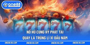 Nổ Hũ Cung Hỷ Phát Tài